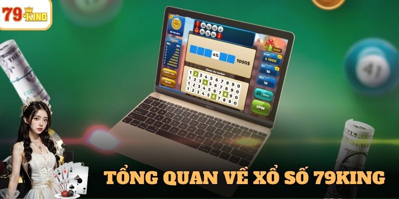 Tổng quan về xổ số 79king