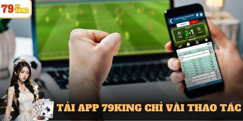 Hướng dẫn 79king tải app cực đơn giản